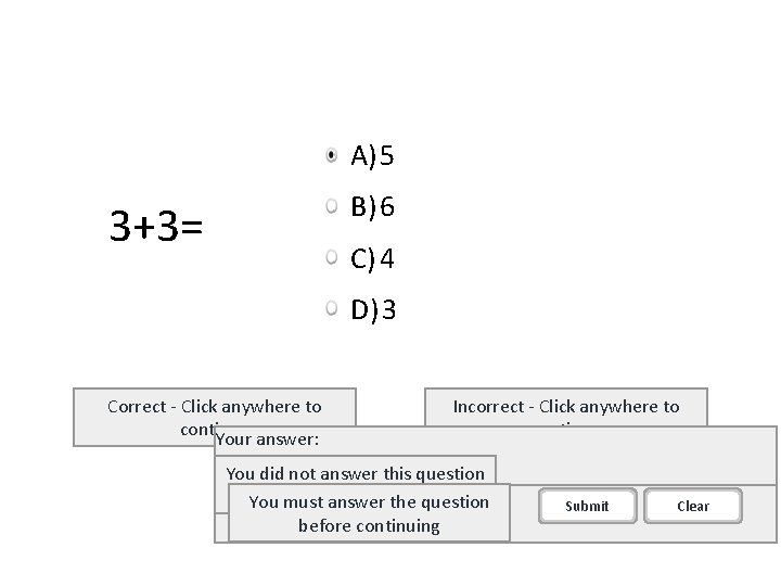 A) 5 B) 6 3+3= C) 4 D) 3 Correct - Click anywhere to