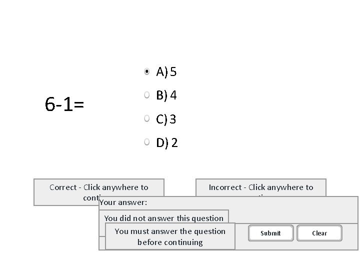 A) 5 B) 4 6 -1= C) 3 D) 2 Correct - Click anywhere