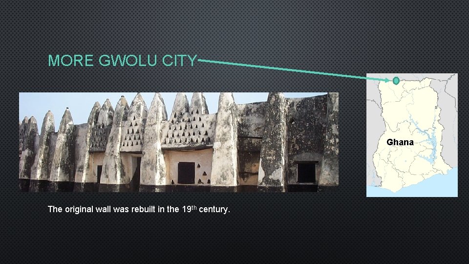 MORE GWOLU CITY Ghana The original wall was rebuilt in the 19 th century.