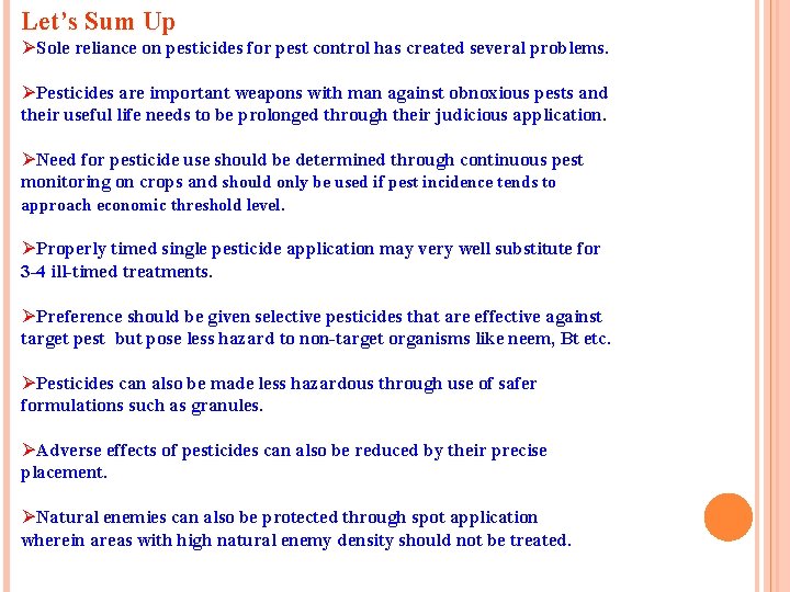 Let’s Sum Up ØSole reliance on pesticides for pest control has created several problems.