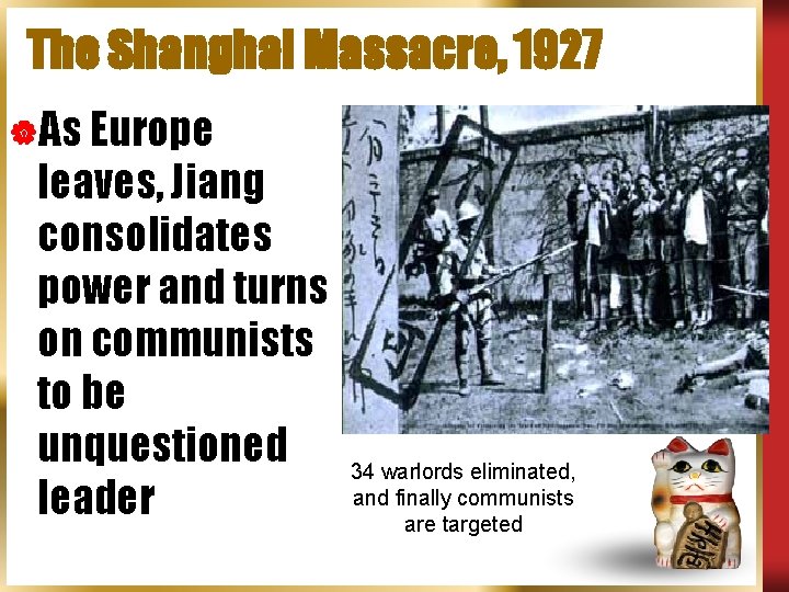 The Shanghai Massacre, 1927 |As Europe leaves, Jiang consolidates power and turns on communists