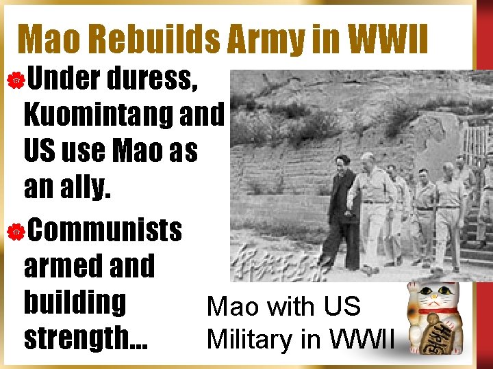 Mao Rebuilds Army in WWII |Under duress, Kuomintang and US use Mao as an