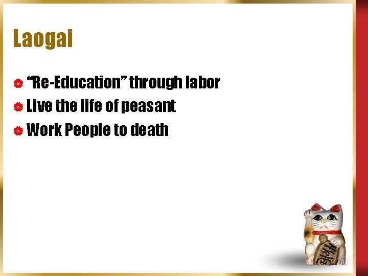 Laogai | “Re-Education” through labor | Live the life of peasant | Work People