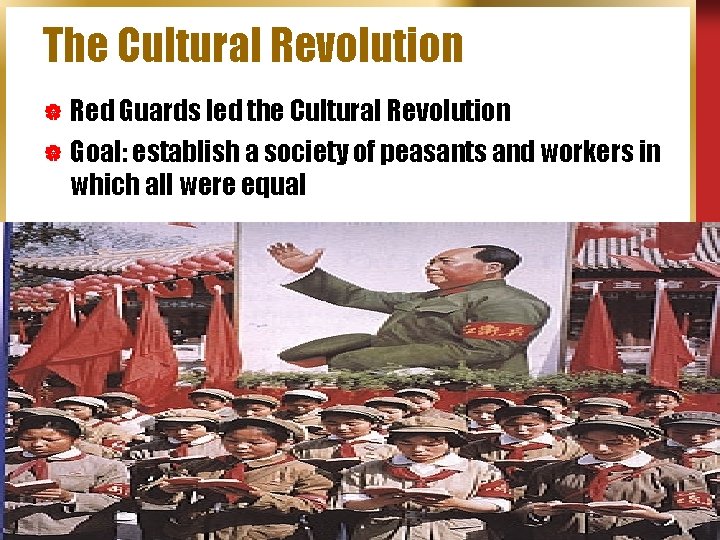The Cultural Revolution | Red Guards led the Cultural Revolution | Goal: establish a