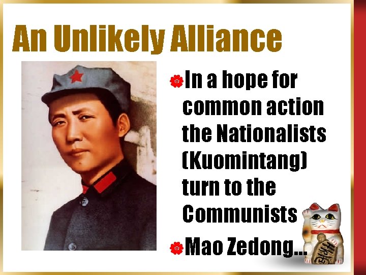 An Unlikely Alliance |In a hope for common action the Nationalists (Kuomintang) turn to
