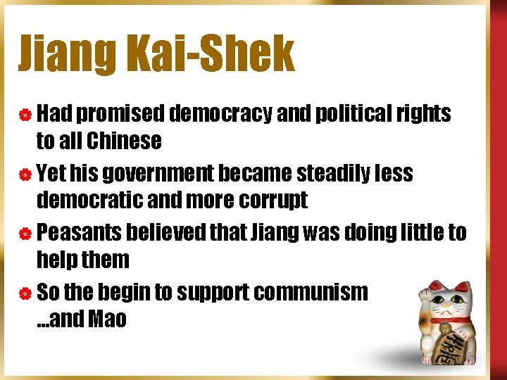 Jiang Kai-Shek | Had promised democracy and political rights to all Chinese | Yet