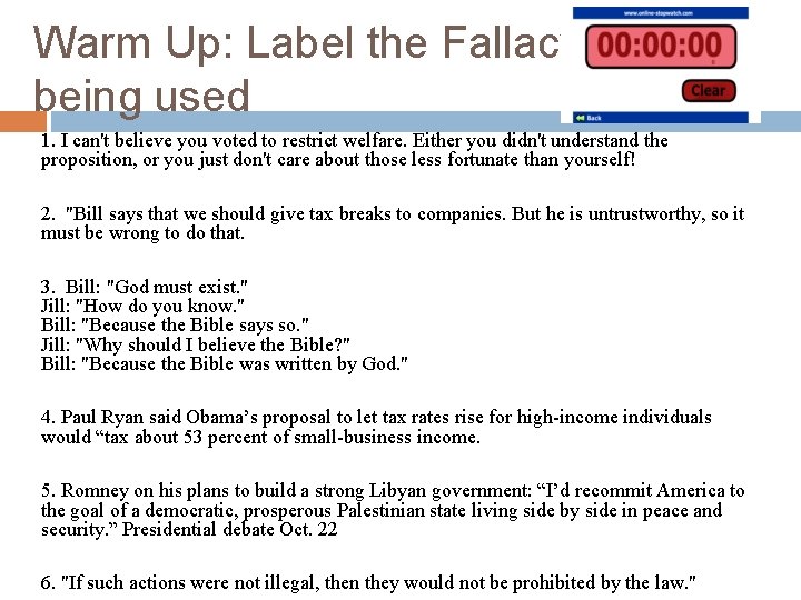 Warm Up: Label the Fallacy being used 1. I can't believe you voted to