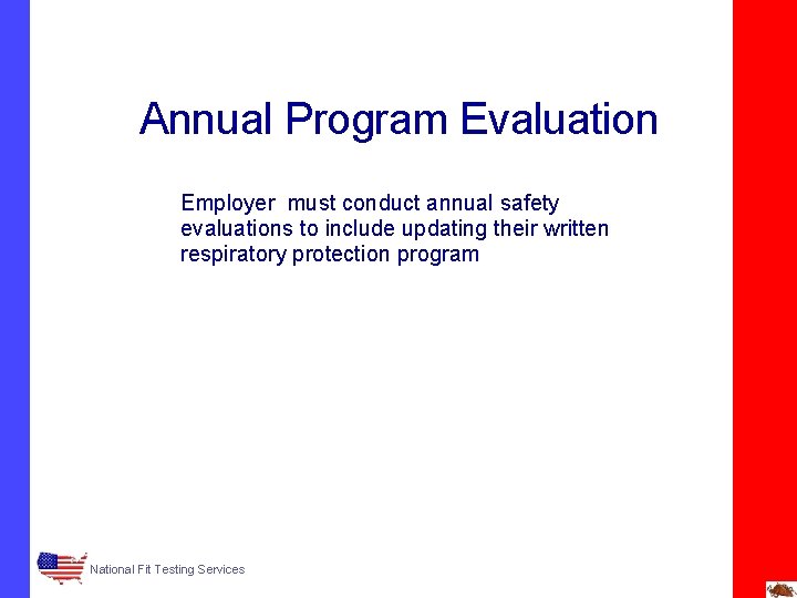 Annual Program Evaluation Employer must conduct annual safety evaluations to include updating their written