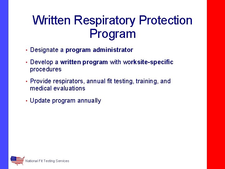 Written Respiratory Protection Program • Designate a program administrator • Develop a written program