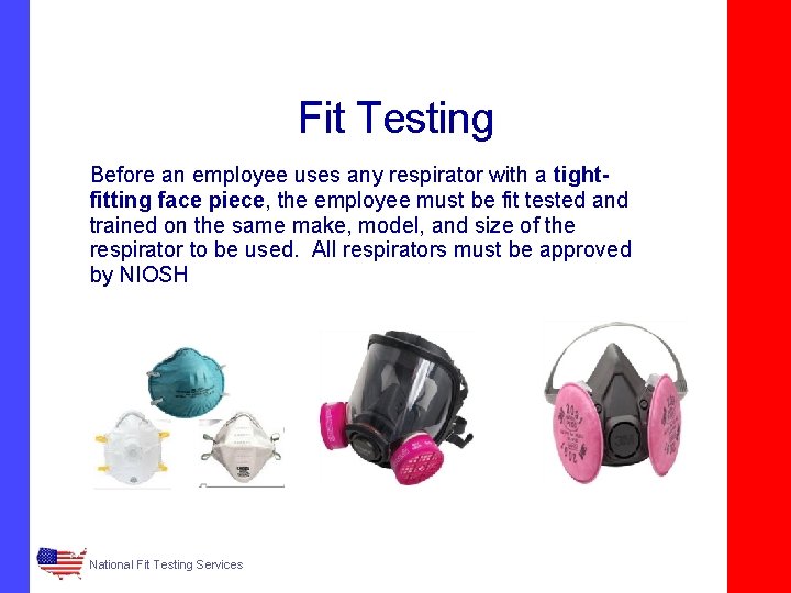 Fit Testing Before an employee uses any respirator with a tightfitting face piece, the