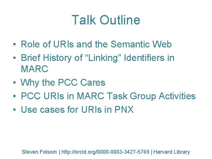 Talk Outline • Role of URIs and the Semantic Web • Brief History of