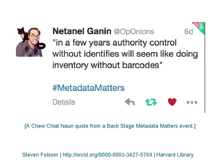 [A Chew Chiat Naun quote from a Back Stage Metadata Matters event. ] Steven