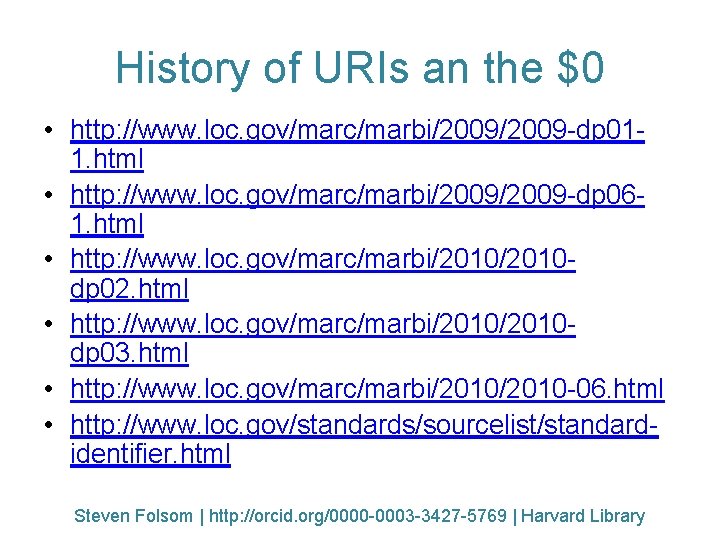 History of URIs an the $0 • http: //www. loc. gov/marc/marbi/2009 -dp 011. html