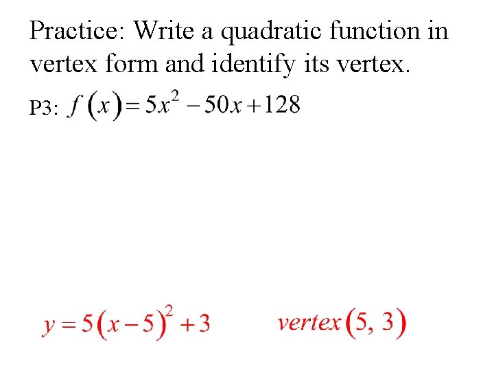 Practice: Write a quadratic function in vertex form and identify its vertex. P 3: