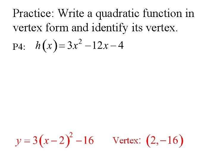Practice: Write a quadratic function in vertex form and identify its vertex. P 4: