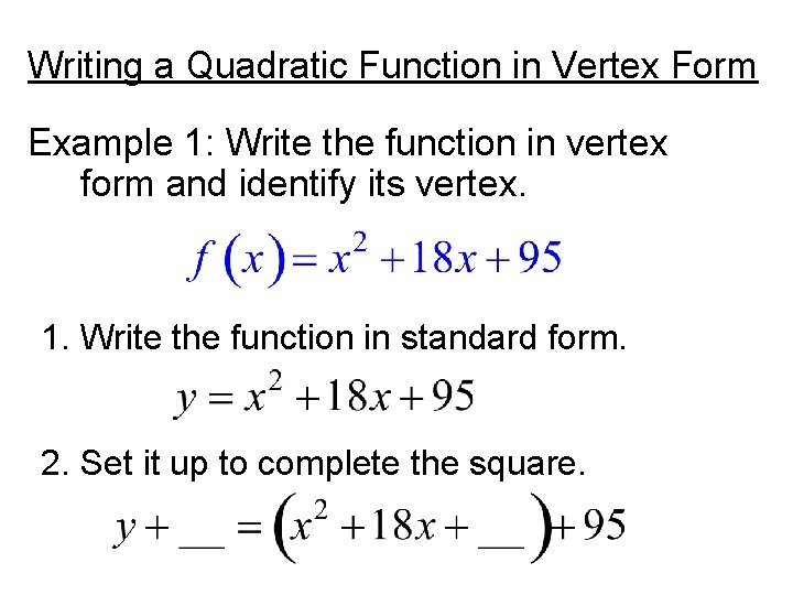 Writing a Quadratic Function in Vertex Form Example 1: Write the function in vertex