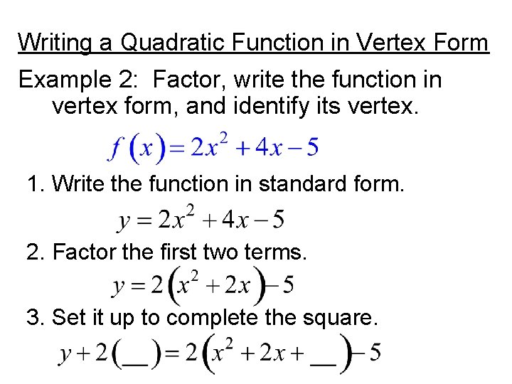 Writing a Quadratic Function in Vertex Form Example 2: Factor, write the function in