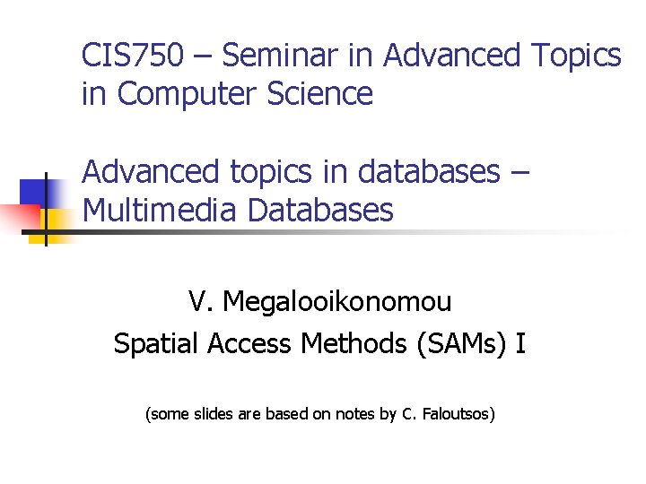 CIS 750 – Seminar in Advanced Topics in Computer Science Advanced topics in databases