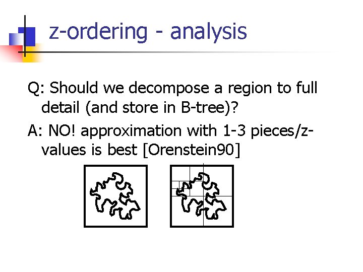 z-ordering - analysis Q: Should we decompose a region to full detail (and store