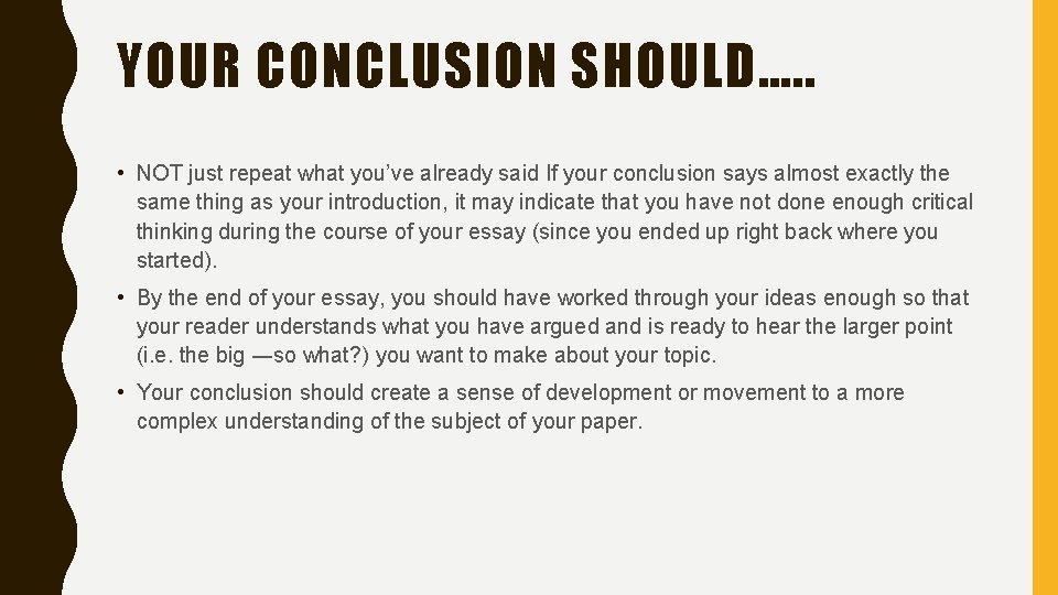 YOUR CONCLUSION SHOULD…. . • NOT just repeat what you’ve already said If your YOUR CONCLUSION SHOULD…. . • NOT just repeat what you’ve already said If your