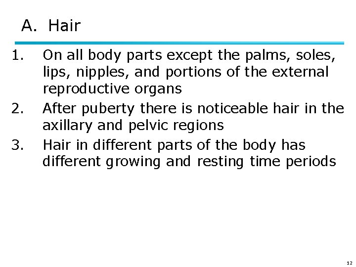 A. Hair 1. 2. 3. On all body parts except the palms, soles, lips,