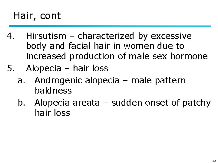 Hair, cont 4. Hirsutism – characterized by excessive body and facial hair in women