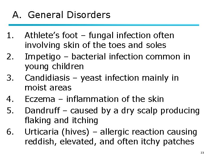 A. General Disorders 1. 2. 3. 4. 5. 6. Athlete’s foot – fungal infection