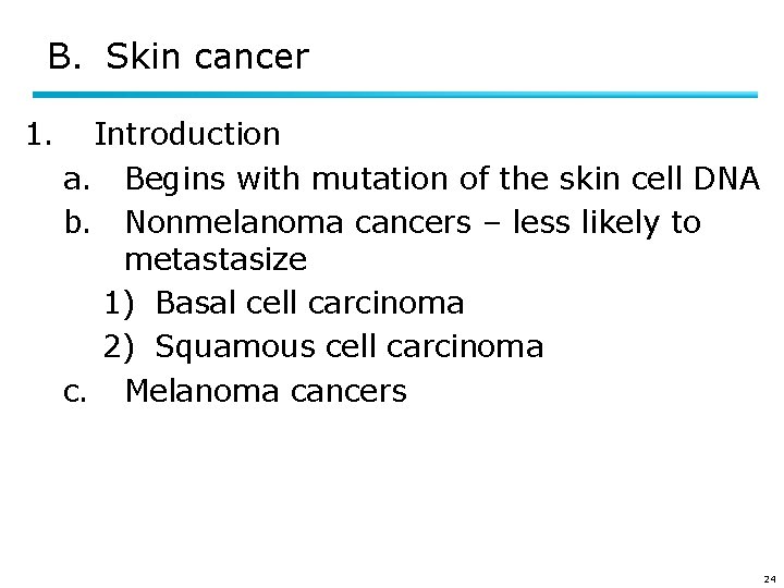 B. Skin cancer 1. Introduction a. Begins with mutation of the skin cell DNA
