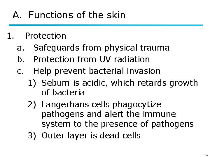 A. Functions of the skin 1. Protection a. Safeguards from physical trauma b. Protection