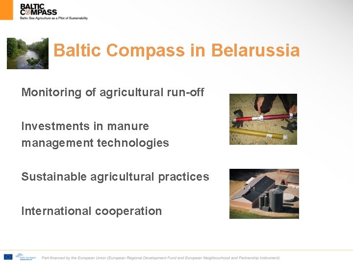 Baltic Compass in Belarussia Monitoring of agricultural run-off Investments in manure management technologies Sustainable