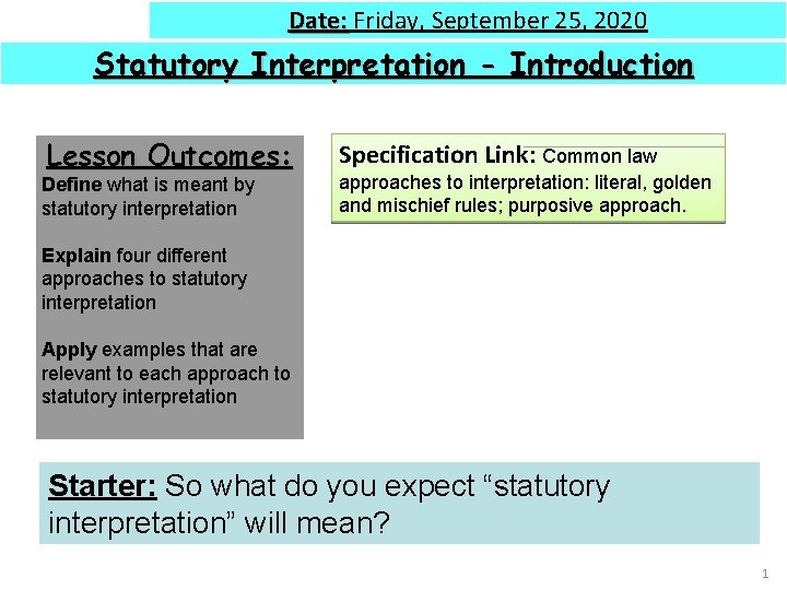 Date: Friday, September 25, 2020 Statutory Interpretation - Introduction Lesson Outcomes: Define what is