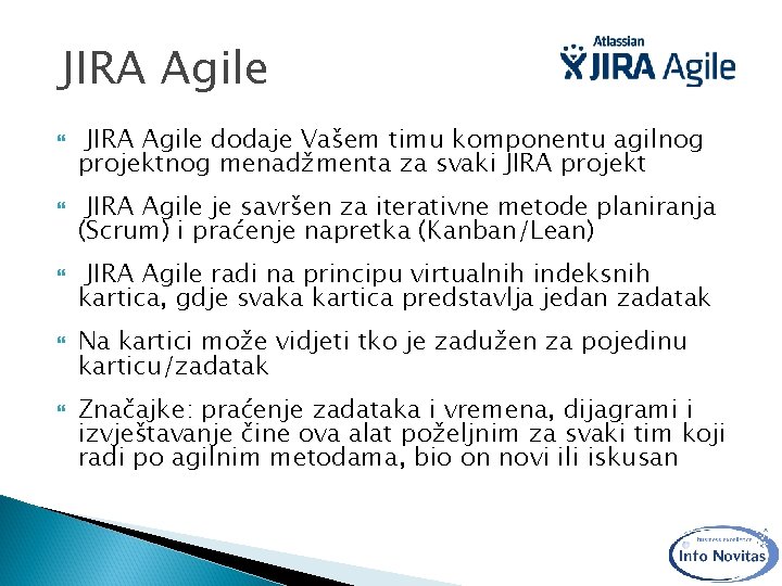  JIRA Agile dodaje Vašem timu komponentu agilnog projektnog menadžmenta za svaki JIRA projekt