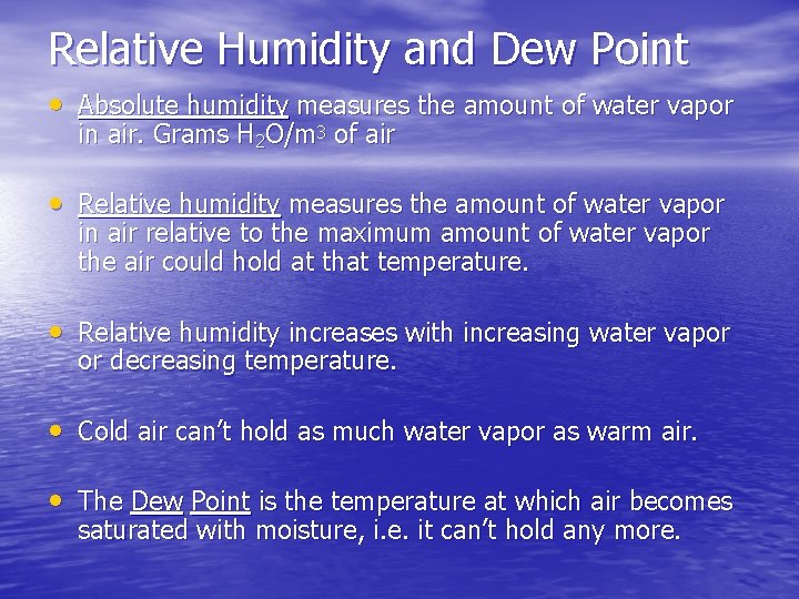 Relative Humidity and Dew Point • Absolute humidity measures the amount of water vapor Relative Humidity and Dew Point • Absolute humidity measures the amount of water vapor