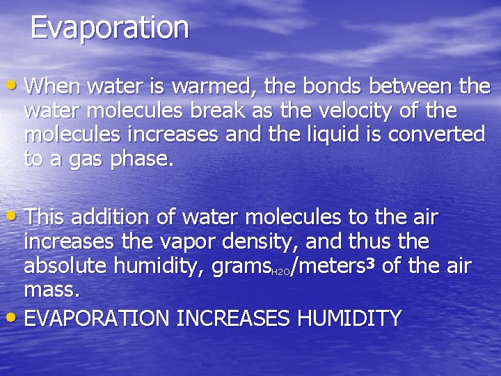 Evaporation • When water is warmed, the bonds between the water molecules break as Evaporation • When water is warmed, the bonds between the water molecules break as