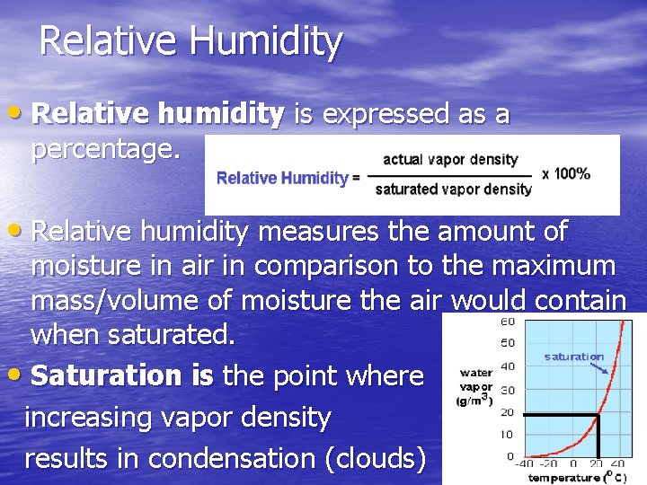 Relative Humidity • Relative humidity is expressed as a percentage. • Relative humidity measures Relative Humidity • Relative humidity is expressed as a percentage. • Relative humidity measures