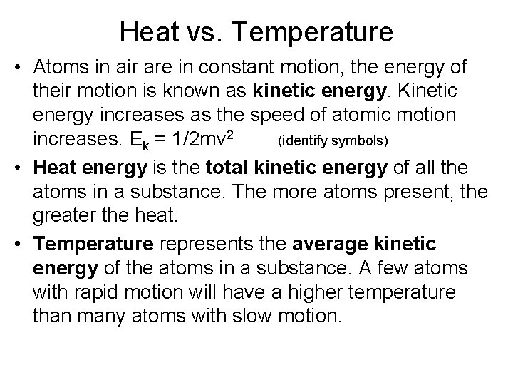 Heat vs. Temperature • Atoms in air are in constant motion, the energy of Heat vs. Temperature • Atoms in air are in constant motion, the energy of