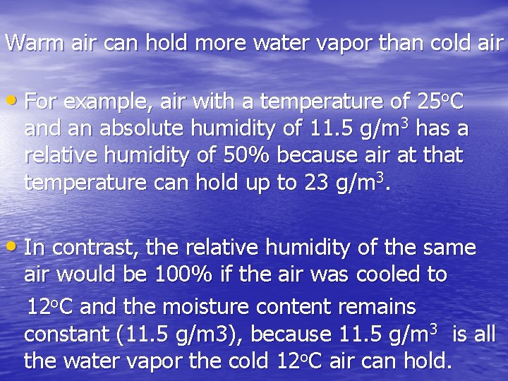 Warm air can hold more water vapor than cold air • For example, air Warm air can hold more water vapor than cold air • For example, air