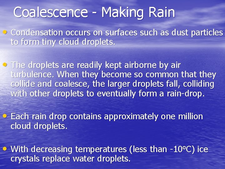 Coalescence - Making Rain • Condensation occurs on surfaces such as dust particles to Coalescence - Making Rain • Condensation occurs on surfaces such as dust particles to