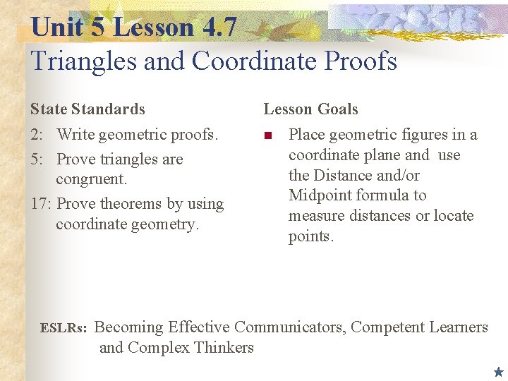 Unit 5 Lesson 4. 7 Triangles and Coordinate Proofs State Standards Lesson Goals 2: