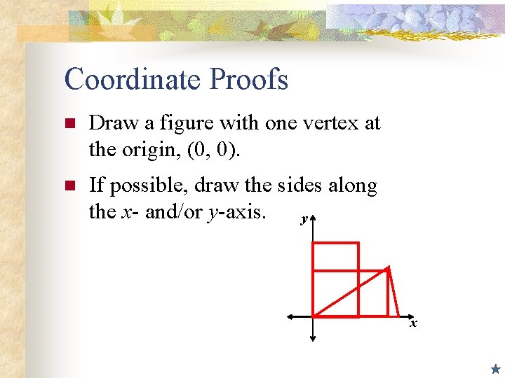 Coordinate Proofs n Draw a figure with one vertex at the origin, (0, 0).