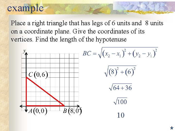 example Place a right triangle that has legs of 6 units and 8 units