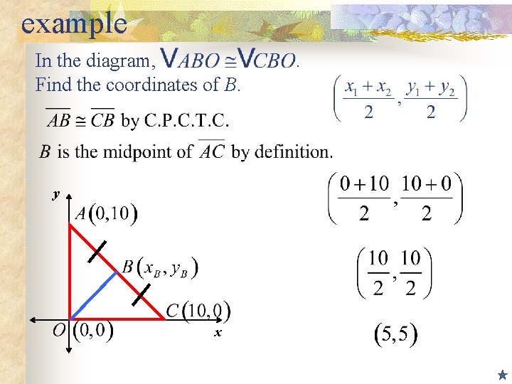 example In the diagram, Find the coordinates of B. y x . 