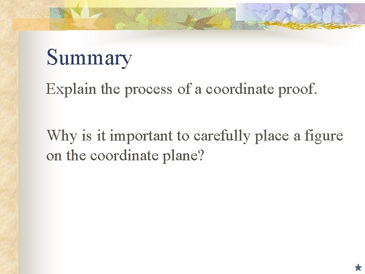 Summary Explain the process of a coordinate proof. Why is it important to carefully