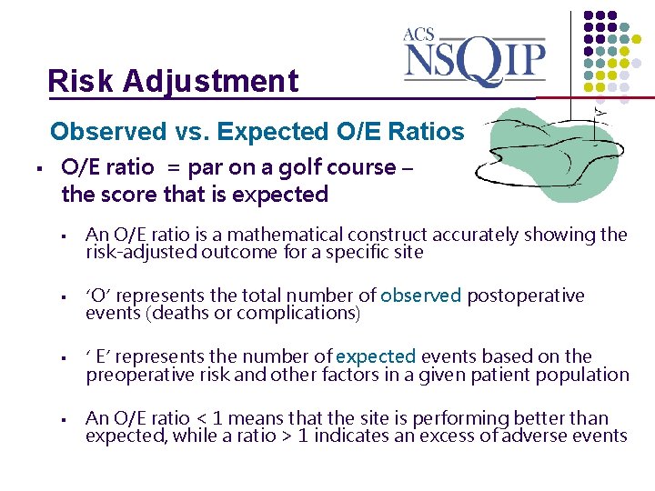 Risk Adjustment _______________ Observed vs. Expected O/E Ratios § O/E ratio = par on