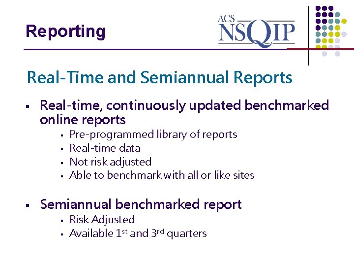 Reporting _______________ Real-Time and Semiannual Reports § Real-time, continuously updated benchmarked online reports §