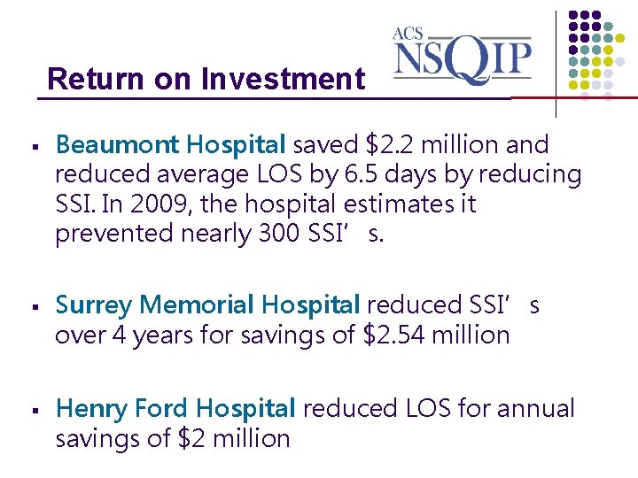 Return on Investment _______________ § § § Beaumont Hospital saved $2. 2 million and