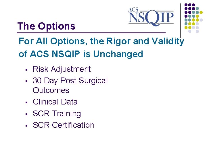 The Options _______________ For All Options, the Rigor and Validity of ACS NSQIP is