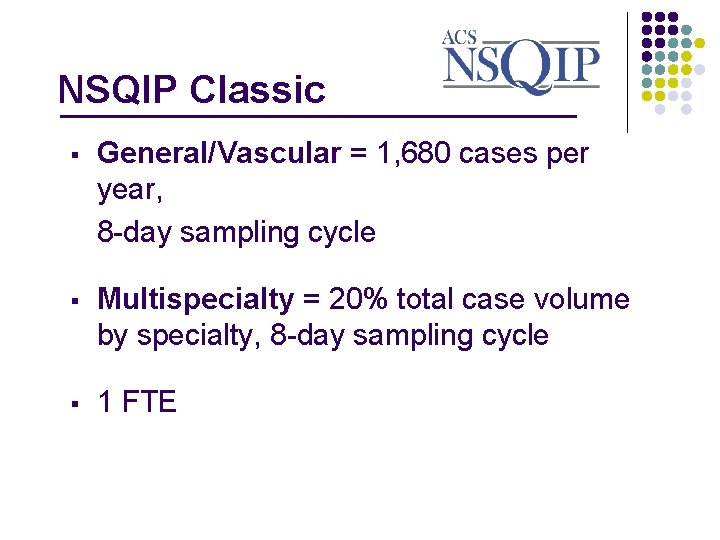 NSQIP Classic _______________ § General/Vascular = 1, 680 cases per year, 8 -day sampling