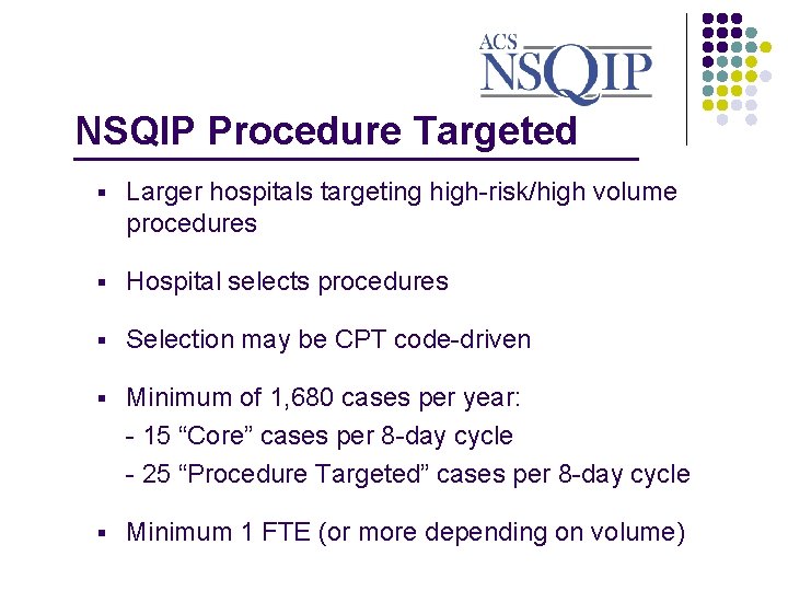 NSQIP Procedure Targeted _______________ § Larger hospitals targeting high-risk/high volume procedures § Hospital selects