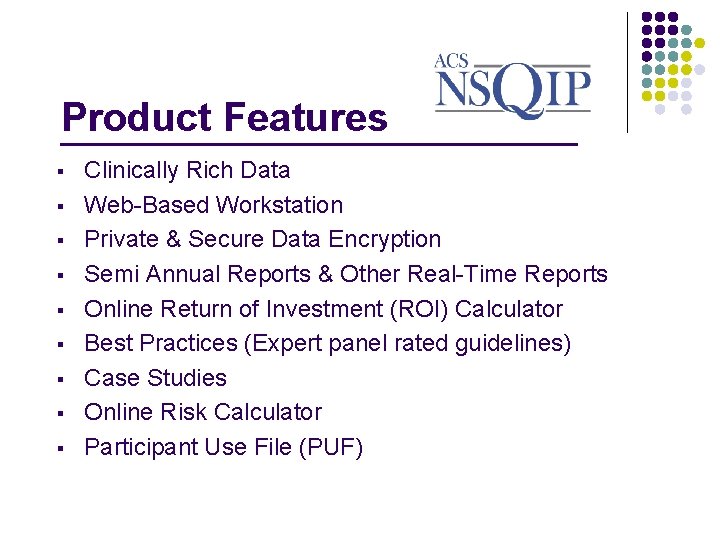 Product Features _______________ § § § § § Clinically Rich Data Web-Based Workstation Private